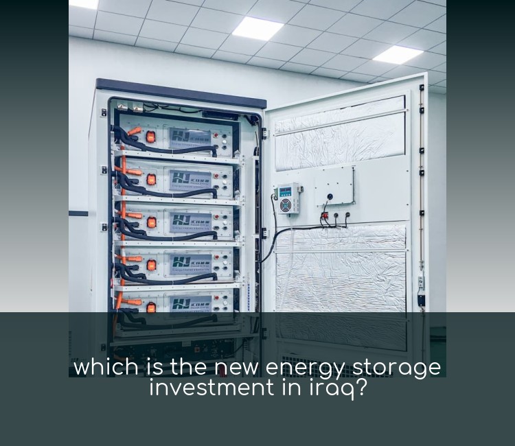 which is the new energy storage investment in iraq?