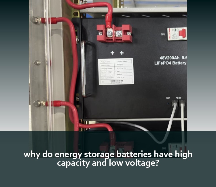 why do energy storage batteries have high capacity and low voltage?