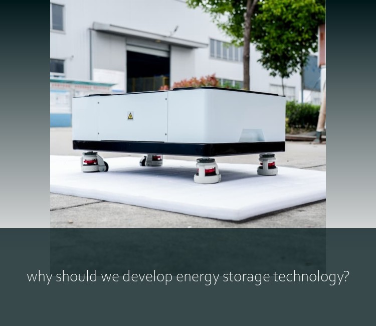 why should we develop energy storage technology?