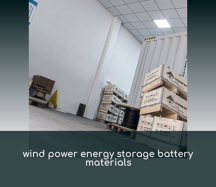 wind power energy storage battery materials