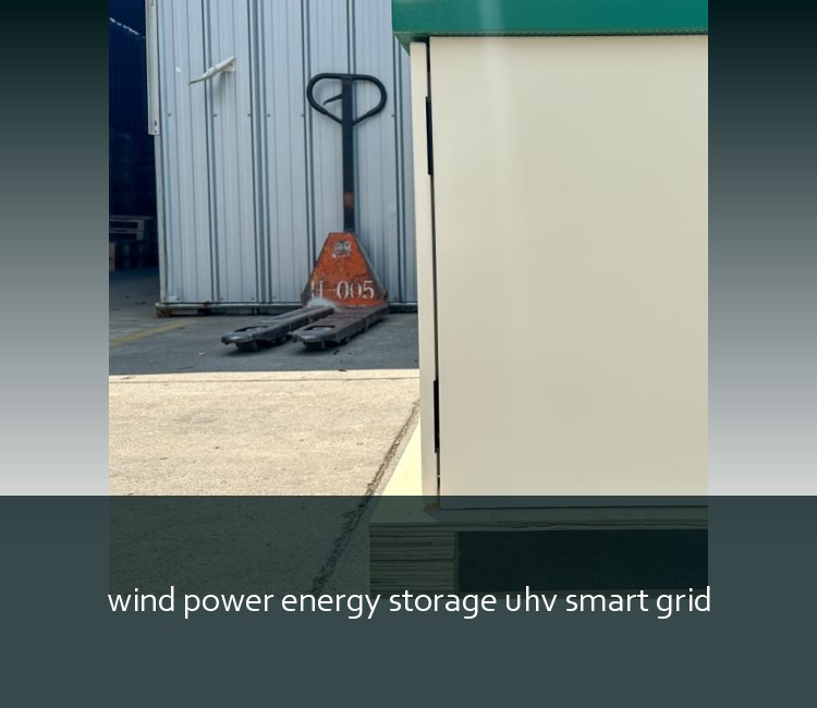 wind power energy storage uhv smart grid
