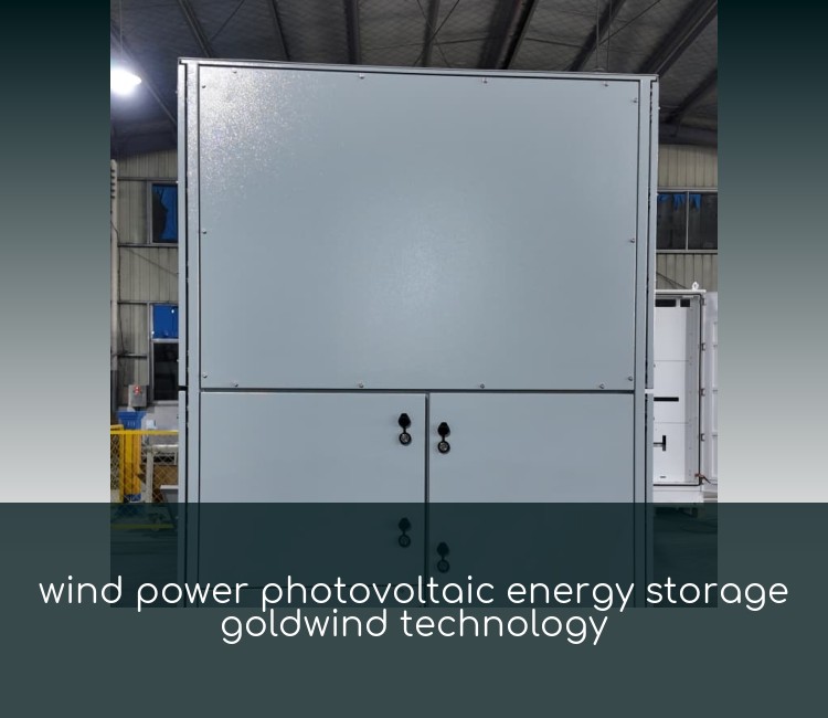 wind power photovoltaic energy storage goldwind technology