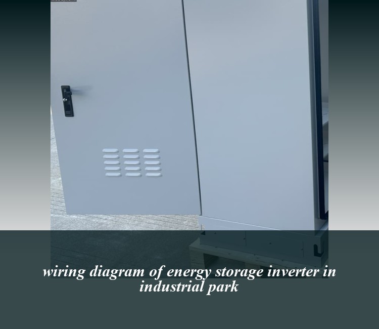 wiring diagram of energy storage inverter in industrial park