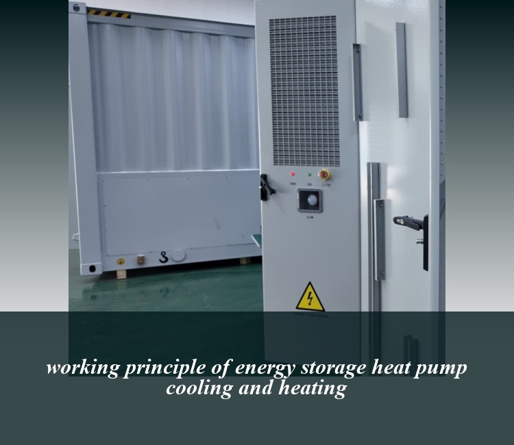 working principle of energy storage heat pump cooling and heating