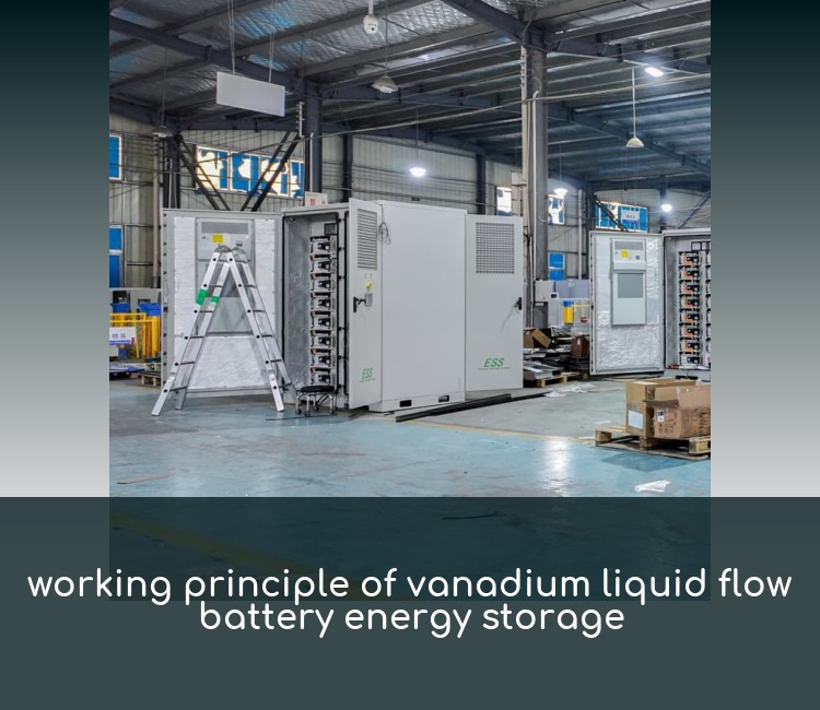 working principle of vanadium liquid flow battery energy storage