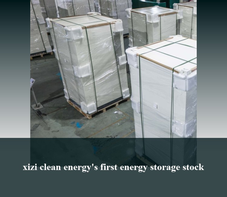 xizi clean energy's first energy storage stock