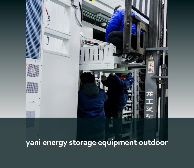 yani energy storage equipment outdoor