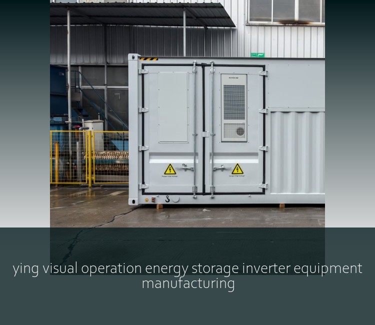 ying visual operation energy storage inverter equipment manufacturing