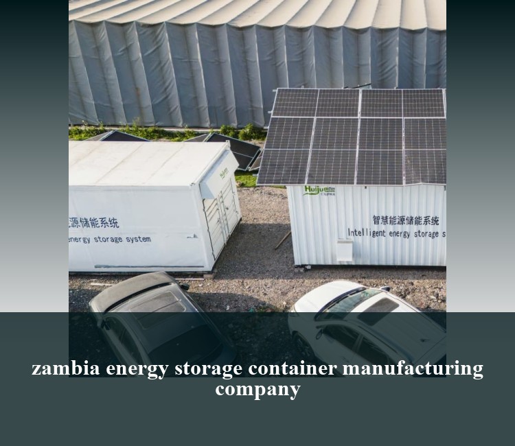 zambia energy storage container manufacturing company