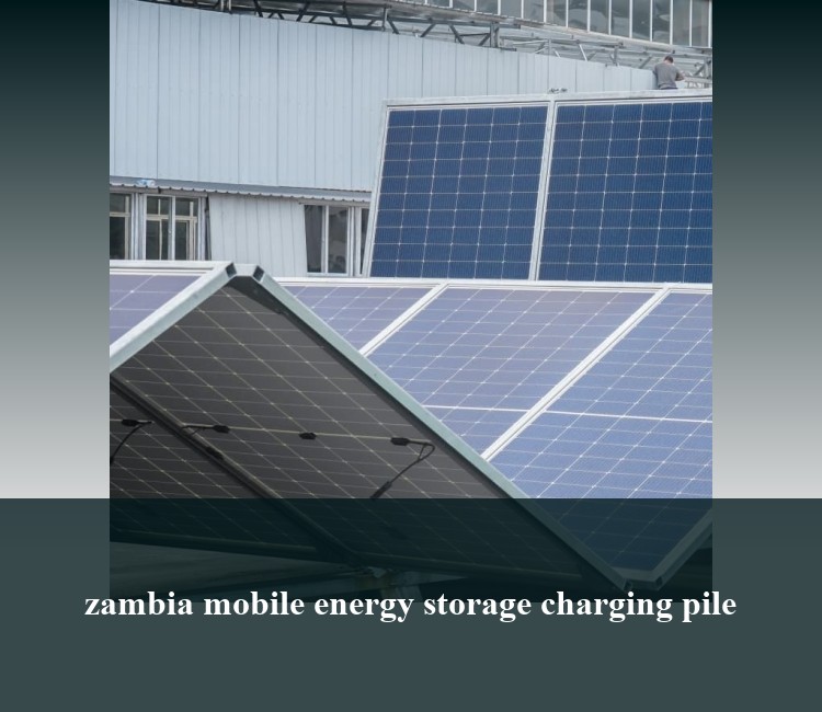 zambia mobile energy storage charging pile