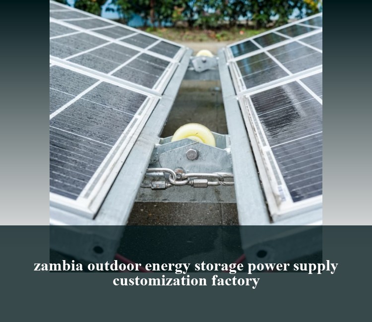 zambia outdoor energy storage power supply customization factory