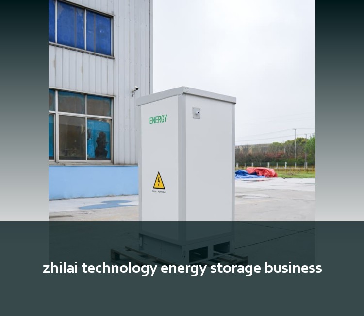 zhilai technology energy storage business