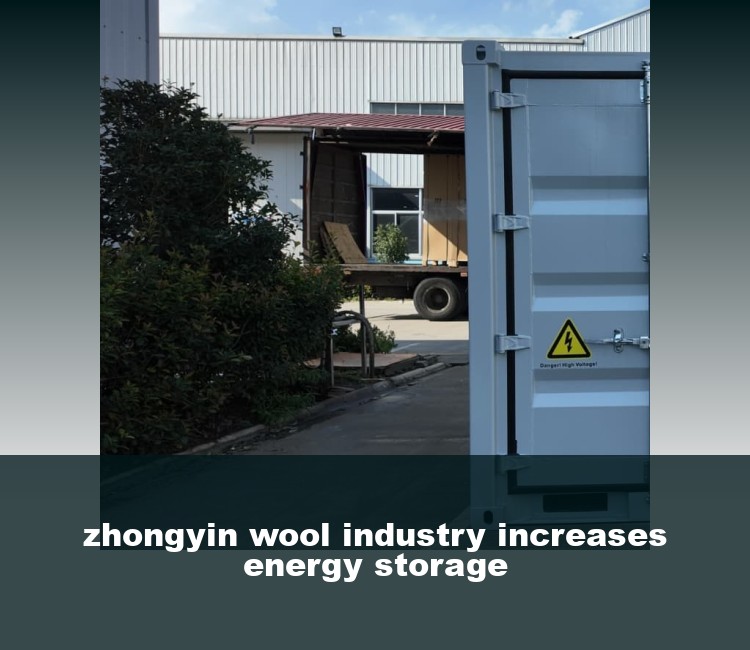 zhongyin wool industry increases energy storage